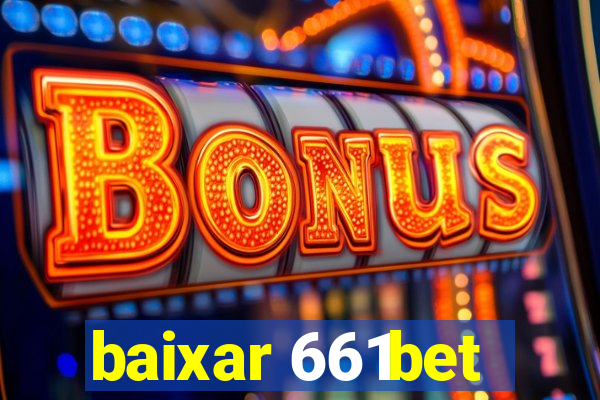 baixar 661bet